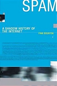 Spam: A Shadow History of the Internet (Hardcover)