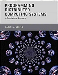Programming Distributed Computing Systems: A Foundational Approach (Hardcover)