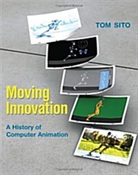 Moving Innovation: A History of Computer Animation (Hardcover)