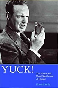 Yuck!: The Nature and Moral Significance of Disgust (Paperback)