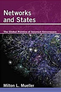Networks and States: The Global Politics of Internet Governance (Paperback)