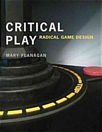 Critical Play: Radical Game Design (Paperback)