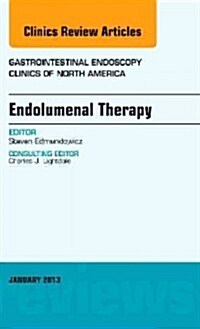 Endolumenal Therapy, an Issue of Gastrointestinal Endoscopy Clinics: Volume 23-1 (Hardcover)