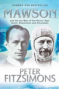 Mawson: And the Ice Men of the Heroic Age: Scott, Shackelton and Amundsen (Paperback)
