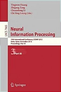Neural Information Processing: 19th International Conference, Iconip 2012, Doha, Qatar, November 12-15, 2012, Proceedings, Part III (Paperback, 2012)