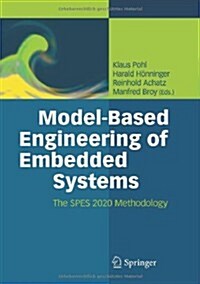 Model-Based Engineering of Embedded Systems: The Spes 2020 Methodology (Hardcover, 2012)