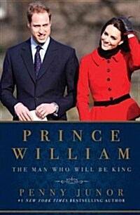 Prince William: The Man Who Would Be King (Paperback)