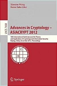 Advances in Cryptology -- Asiacrypt 2012: 18th International Conference on the Theory and Application of Cryptology and Information Security, Beijing, (Paperback, 2012)