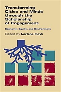 Transforming Cities and Minds Through the Scholarship of Engagement: Economy, Equity, and Environment (Paperback)