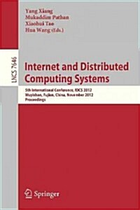 Internet and Distributed Computing Systems: 5th International Conference, Idcs 2012, Wuyishan, Fujian, China, November 21-23, 2012, Proceedings (Paperback, 2012)