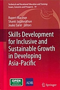 Skills Development for Inclusive and Sustainable Growth in Developing Asia-Pacific (Hardcover, 2013)