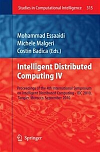 Intelligent Distributed Computing IV: Proceedings of the 4th International Symposium on Intelligent Distributed Computing - IDC 2010, Tangier, Morocco (Paperback, 2010)