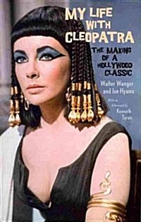 My Life with Cleopatra: The Making of a Hollywood Classic (Paperback)