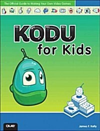 Kodu for Kids: The Official Guide to Creating Your Own Video Games (Paperback)