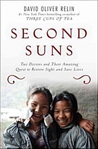 Second Suns: Two Doctors and Their Amazing Quest to Restore Sight and Save Lives (Hardcover)