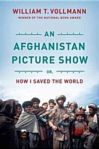 An Afghanistan Picture Show: Or, How I Saved the World (Paperback)