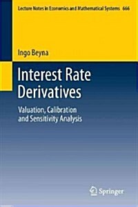 Interest Rate Derivatives: Valuation, Calibration and Sensitivity Analysis (Paperback, 2013)