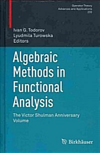 Algebraic Methods in Functional Analysis: The Victor Shulman Anniversary Volume (Hardcover, 2014)