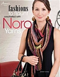 Fashions to Flaunt Crocheted With Noro Yarns (Paperback)