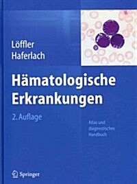 H?atologische Erkrankungen: Atlas Und Diagnostisches Handbuch (Hardcover, 2, 2., Uberarb. Au)