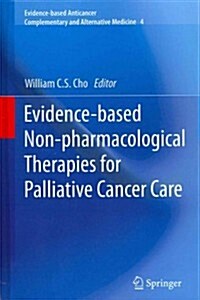 Evidence-Based Non-Pharmacological Therapies for Palliative Cancer Care (Hardcover, 2013)