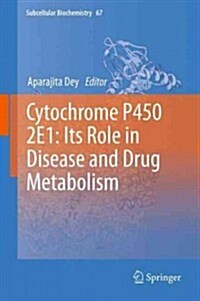 Cytochrome P450 2e1: Its Role in Disease and Drug Metabolism (Hardcover, 2013)