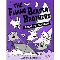 The Flying Beaver Brothers: Birds vs. Bunnies (Paperback)