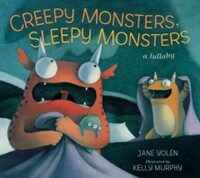 Creepy Monsters, Sleepy Monsters: A Lullaby (Paperback)