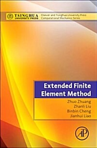 Extended Finite Element Method: Tsinghua University Press Computational Mechanics Series (Hardcover)