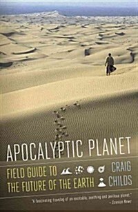 Apocalyptic Planet: Field Guide to the Future of the Earth (Paperback)