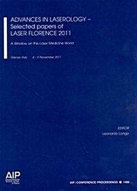 Advances in Laserology - Selected Papers of Laser Florence 2011:: A Window on the Laser Medicine World (Hardcover, 2013)