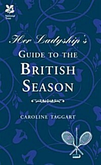 Her Ladyships Guide to the British Season : The essential practical and etiquette guide (Hardcover)