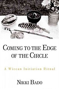 Coming to the Edge of the Circle: A Wiccan Initiation Ritual (Paperback)