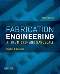 Fabrication Engineering at the Micro- And Nanoscale (Paperback, 4)