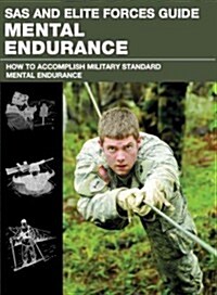 SAS and Elite Forces Guide Mental Endurance: How to Develop Mental Toughness from the Worlds Elite Forces (Paperback)