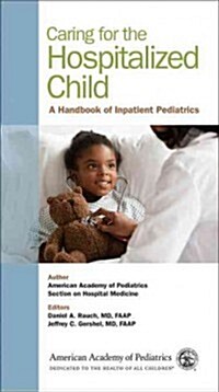 Caring for the Hospitalized Child: A Handbook of Inpatient Pediatrics (Paperback)
