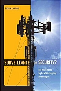 Surveillance or Security?: The Risks Posed by New Wiretapping Technologies (Paperback)