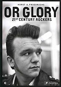 Or Glory: 21st-Century Rockers (Hardcover)