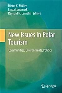 New Issues in Polar Tourism: Communities, Environments, Politics (Hardcover, 2013)