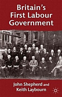 Britain’s First Labour Government (Paperback)