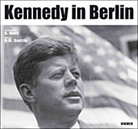 Kennedy in Berlin: Photographs by Ulrich Mack (Hardcover)