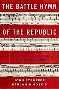 The Battle Hymn of the Republic: A Biography of the Song That Marches on (Hardcover)