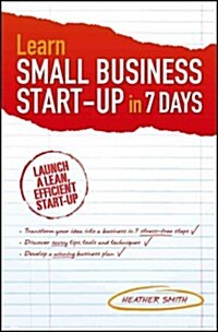 Learn Small Business Start-Up in 7 Days (Paperback)