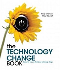 The Technology Change Book: Change the Way You Think about Technology Change (Paperback)