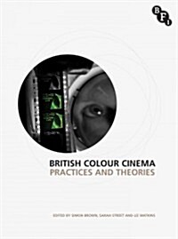 British Colour Cinema : Practices and Theories (Paperback)