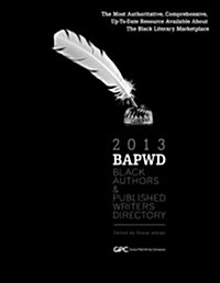 Black Authors & Published Writers Directory 2013: The Directory of Black Book Publishing Industry (Bapwd) (Paperback)