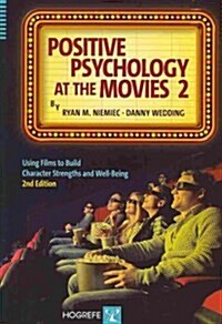 Positive Psychology at the Movies 2: Using Films to Build Character Strengths and Well-Being (Paperback, 2)