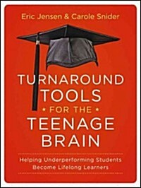 Turnaround Tools for the Teenage Brain: Helping Underperforming Students Become Lifelong Learners (Paperback)