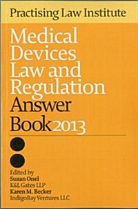 Medical Devices Law and Regulation Answer Book 2013 (Paperback)