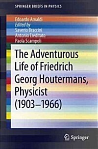 The Adventurous Life of Friedrich Georg Houtermans, Physicist (1903-1966) (Paperback)